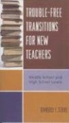 Trouble-Free Transitions for New Teachers - Middle School and High School Levels