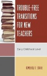 Trouble-Free Transitions for New Teachers - Early Childhood Level