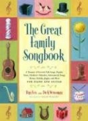 The Great Family Songbook: A Treasury of Favorite Folk Songs, Popular Tunes, Children's Melodies, International Songs, Hymns, Ho