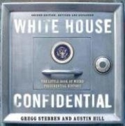 White House: Confidential: The Little Book of Weird Presidential History