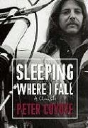 Sleeping Where I Fall - A Chronicle
