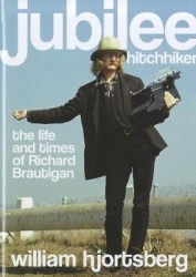 Jubilee Hitchhiker - The Life and Times of Richard Brautigan