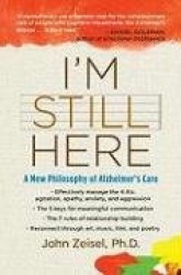 I'm Still Here - A New Philosophy of Alzheimer's Care