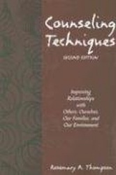 Counseling Techniques - Improving Relationships with Others, Ourselves, Our Families, and Our Environment