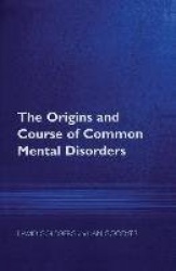 The Origins and Course of Common Mental Disorders