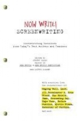Now Write! Screenwriting - Screenwriting Exercises from Today's Best Writers and Teachers