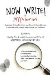Now Write! Mysteries - Suspense, Crime, Thriller, and Other Mystery Fiction Exercises from Today's Best  Writers and Teachers