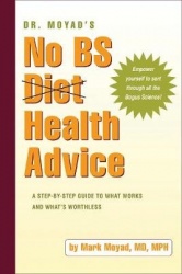 Dr. Moyad's No BS Diet Health Advice - A Step-by-Step Guide to What Works and What's Worthless