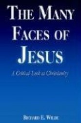 The Many Faces of Jesus: A Critical Look at Christianity