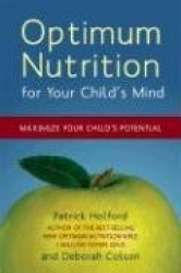 Optimum Nutrition for Your Child's Mind - Maximize Your Child's Potential