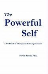 The Powerful Self - A Workbook of Therapeutic Self-Empowerment