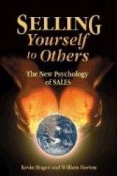 Selling Yourself To Others - The New Psychology of Sales
