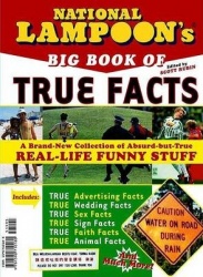 National Lampoon's Big Book of True Facts - Brand-New Collection of Absurd-But-True Real-Life Funny Stuff