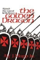 The Golden Dragon - Alfred the Great and His Times