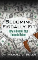 Becoming Fiscally Fit: How to Control Your Financial Future