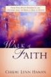 Walk of Faith: Three Near-Death Experiences and a Path from the Brink of Hell to Heaven