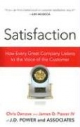 Satisfaction - How Every Great Company Listens to the Voice of the Customer