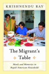 The Migrant's Table - Meals and Memories in Bengali-American Households