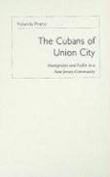 The Cubans of Union City - Immigrants and Exiles in a New Jersey Community