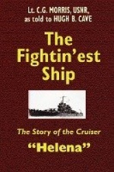 The Fightin'est Ship - The Story of the Cruiser Helena