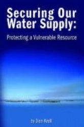 Securing Our Water Supply - Protecting A Vulnerable Resource