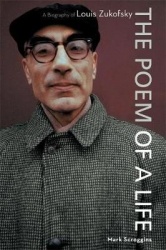 The Poem Of A Life - A Biography of Louis Zukofsky
