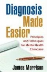 Diagnosis Made Easier - Principles and Techniques for Mental Health Clinicians