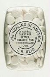 Healing of America: A Global Quest for Better, Cheaper, and Fairer Health Care
