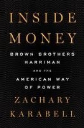 Inside Money: Brown Brothers Harriman and the American Way of Power