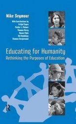 Educating for Humanity - Rethinking the Purposes of Education