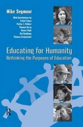 Educating for Humanity - Rethinking the Purposes of Education