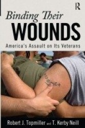 Binding Their Wounds - America's Assault on Its Veterans