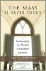 The Mass is Never Ended - Rediscovering Our Mission to Transform the World