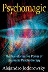Psychomagic - the transformative power of shamanic psychotherapy