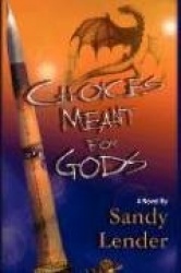 Choices Meant for Gods