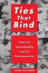 Ties That Bind - Familial Homophobia and Its Consequences