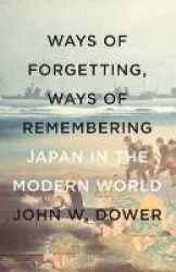 Way Of Forgetting, Ways Of Remembering - Japan in the Modern World