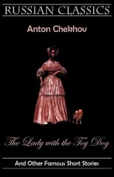 The Lady with the Toy Dog and Other Famous Short Stories (Russian Classics)