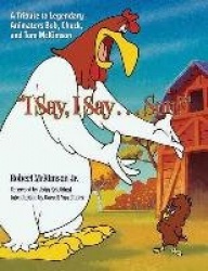 I Say, I Say... Son!: A Tribute to Legendary Animators Bob, Chuck, and Tom McKimson