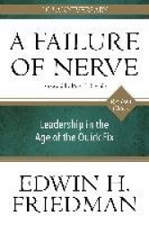 A Failure of Nerve - Leadership in the Age of the Quick Fix (10th Anniversary, Revised Edition)