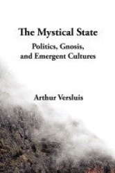 The Mystical State - Politics, Gnosis, and Emergent Cultures