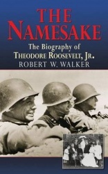 The Namesake, The Biography of Theodore Roosevelt Jr.