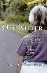 Off Kilter - A Woman's Journey to Peace with Scoliosis, Her Mother, and Her Polish Heritage