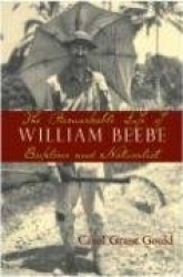 The Remarkable Life of William Beebe - Explorer and Naturalist