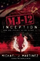 MJ-12: Inception - A MAJESTIC-12 Thriller