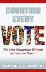 Counting Every Vote - The Most Contentious Elections in American History