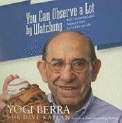 You Can Observe a Lot by Watching: What I've Learned about Teamwork from the Yankees and Life