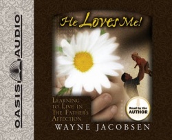 He Loves Me! - Learning to Live in the Father's Affection