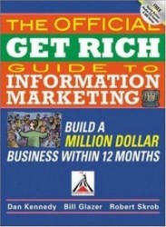 The Official Get Rich Guide to Information Marketing: Build a Million-Dollar Business in 12 Months