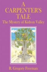 A Carpenter's Tale: The Mystery of Kidron Valley